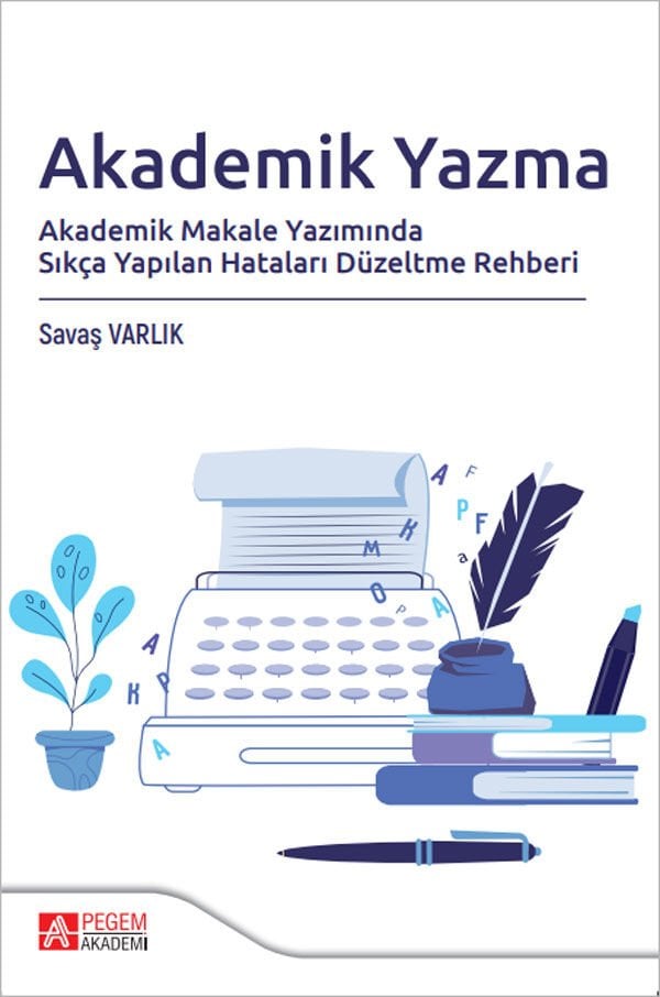Pegem Akademik Yazma, Akademik Makale Yazımında Sıkça Yapılan Hataları Düzeltme Rehberi -  Savaş Varlık Pegem Akademi Yayıncılık