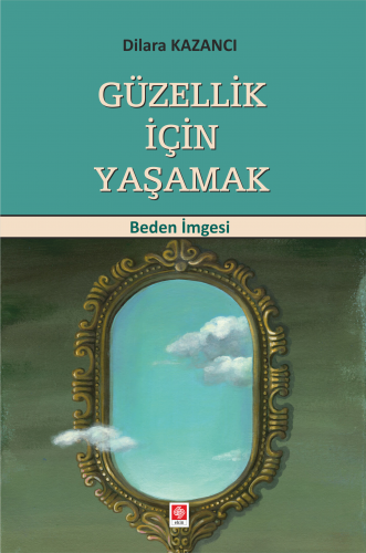 Ekin Güzellik İçin Yaşamak - Dilara Kazancı Ekin Yayınları