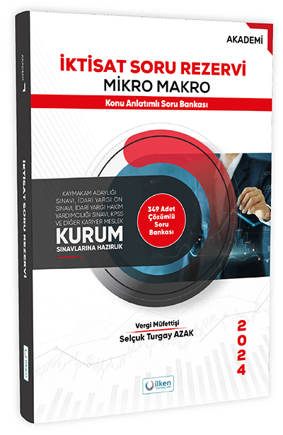 SÜPER FİYAT - İlken 2024 Kaymakamlık İktisat Soru Rezervi Mikro ve Makro Konu Anlatımlı Soru Bankası - Selçuk Turgay Azak İlken Yayıncılık
