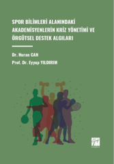 Gazi Kitabevi Spor Bilimleri Alanındaki Akademisyenlerin Kriz Yönetimi ve Örgütsel Destek Algıları - Eyyup Yıldırım, Nuran Can Gazi Kitabevi