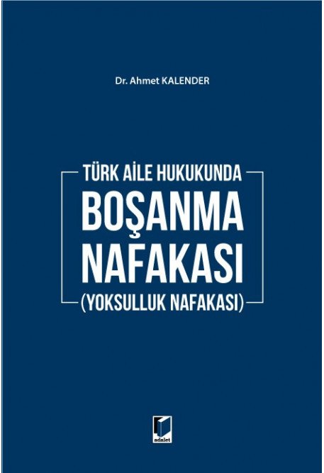 Adalet Türk Aile Hukukunda Boşanma Nafakası - Ahmet Kalender Adalet Yayınevi