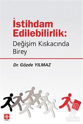 Ekin İstihdam Edilebilirlik, Değişim Kıskacında Birey - Gözde Yılmaz Ekin Yayınları