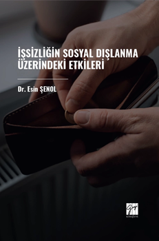 Gazi Kitabevi İşsizliğin Sosyal Dışlanma Üzerindeki Etkileri - Esin Şenol Gazi Kitabevi
