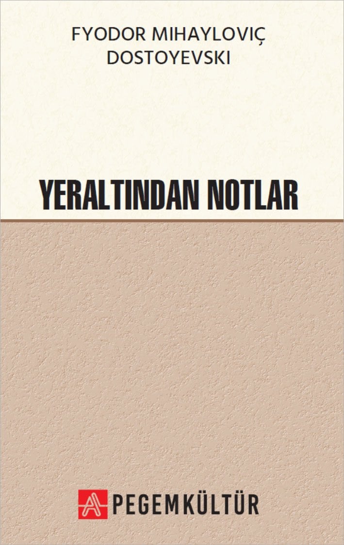 Yeraltından Notlar - Fyodor Mihayloviç Dostoyevski Pegem Kültür Yayınları