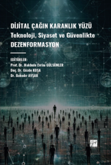 Gazi Kitabevi Dijital Çağın Karanlık Yüzü Teknoloji, Siyaset ve Güvenlikte Dezenformasyon - Makbule Evrim Gülsünler Gazi Kitabevi