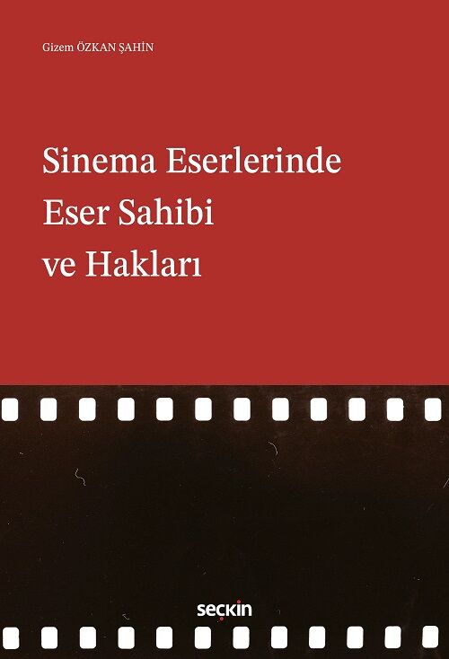 Seçkin Sinema Eserlerinde Eser Sahibi ve Hakları - Gizem Özkan Şahin Seçkin Yayınları