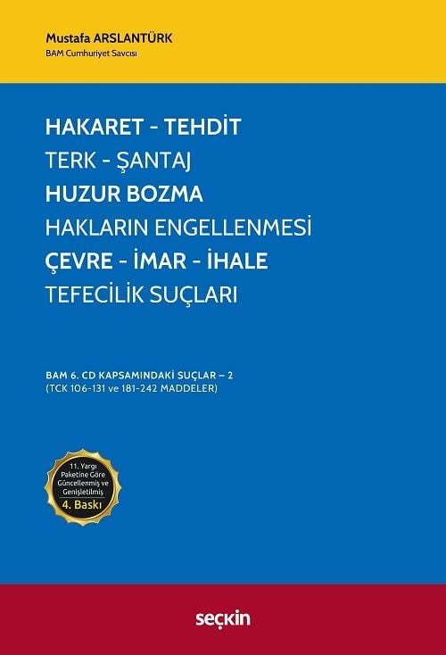 Seçkin Hakaret, Tehdit, Terk, Şantaj, Huzur Bozma, Hakların Engellenmesi, Çevre, İmar, İhale, Tefecilik Suçları 4. Baskı - Mustafa Arslantürk Seçkin Yayınları
