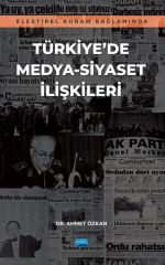 Nobel Türkiye’de Medya-Siyaset İlişkileri - Ahmet Özkan Nobel Akademi Yayınları