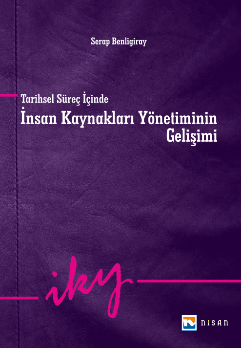 Nisan Kitabevi Tarihsel Süreç İçinde İnsan Kaynakları Yönetiminin Gelişimi - Serap Benligiray Nisan Kitabevi Yayınları