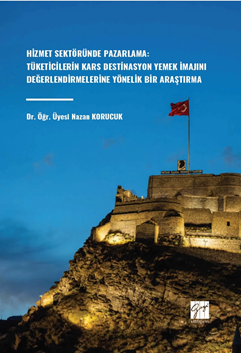 Gazi Kitabevi Hizmet Sektöründe Pazarlama: Tüketicilerin Kars Destinasyon Yemek İmajını Değerlendirmelerine Yönelik Bir Araştırma - Nazan Korucuk Gazi Kitabevi