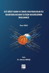 Gazi Kitabevi Elit Düzey Kadın ve Erkek Voleybolcular ile Basketbolcuların İletişim Becerilerinin İncelenmesi - Zekeriya Göktaş Gazi Kitabevi