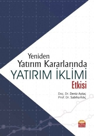 Nobel Yeniden Yatırım Kararlarında Yatırım İklimi Etkisi - Deniz Aytaç, Sabiha Kılıç Nobel Bilimsel Eserler