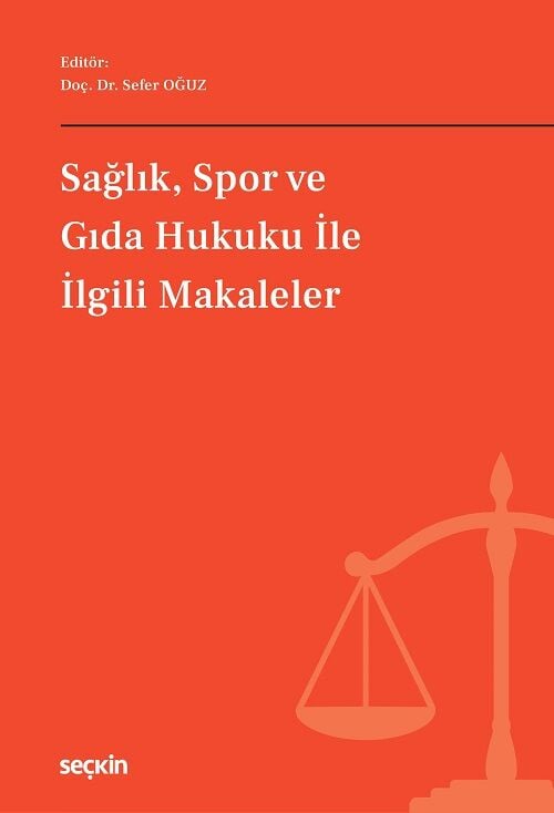 Seçkin Sağlık, Spor ve Gıda Hukuku ile İlgili Makaleler - Sefer Oğuz Seçkin Yayınları