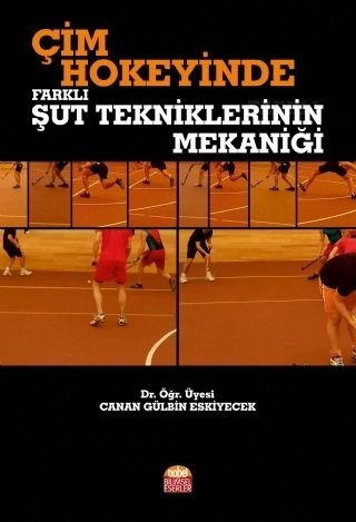 Nobel Çim Hokeyinde Farklı Şut Tekniklerinin Mekaniği - Canan Gülbin Eskiyecek Nobel Bilimsel Eserler