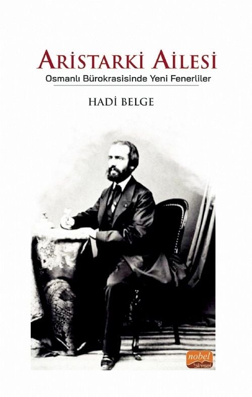 Nobel Aristarki Ailesi, Osmanlı Bürokrasisinde Yeni Fenerliler - Hadi Belge Nobel Bilimsel Eserler