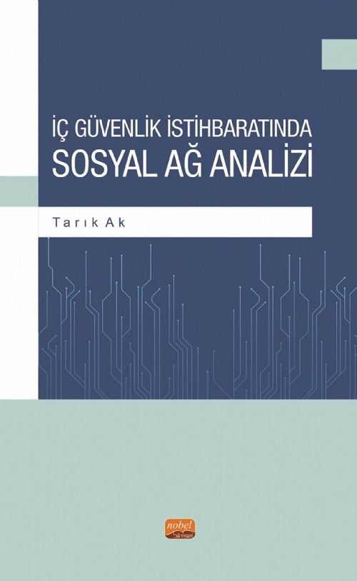 Nobel İç Güvenlik İstihbaratında Sosyal Ağ Analizi - Tarık Ak Nobel Bilimsel Eserler