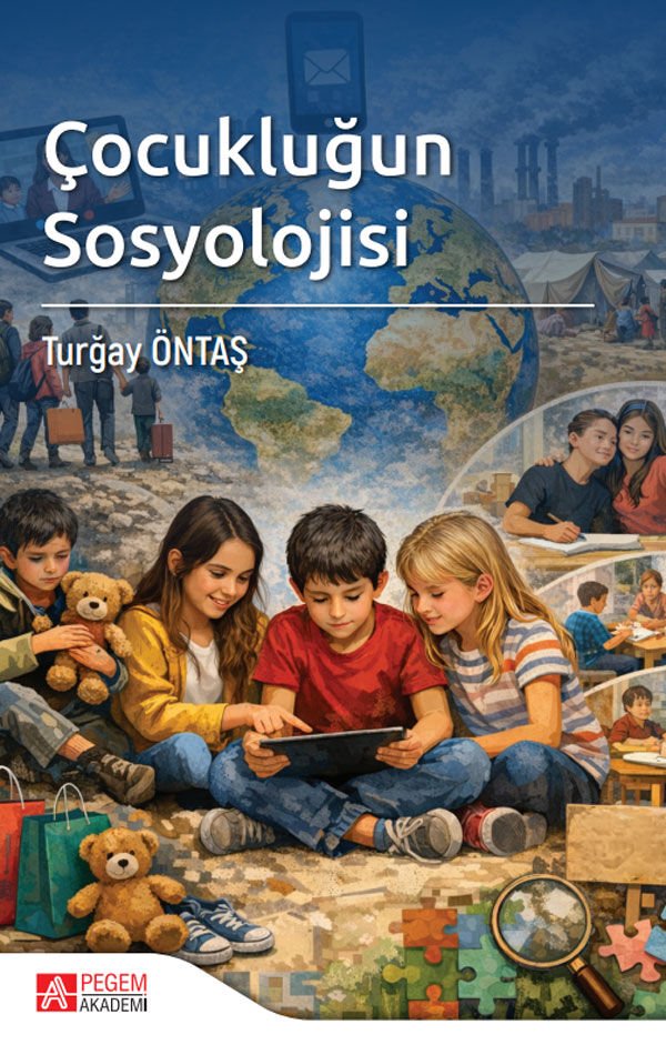 Pegem Çocukluğun Sosyolojisi - Turğay Öntaş Pegem Akademi Yayıncılık