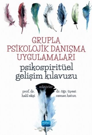 Nobel Grupla Psikolojik Danışma Uygulamaları, Psikospiritüel Gelişim Kılavuzu - Halil Ekşi, Osman Hatun Nobel Akademi Yayınları