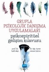 Nobel Grupla Psikolojik Danışma Uygulamaları, Psikospiritüel Gelişim Kılavuzu - Halil Ekşi, Osman Hatun Nobel Akademi Yayınları