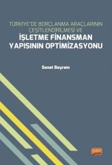 Nobel Türkiye’de Borçlanma Araçlarının Çeşitlendirilmesi ve İşletme Finansman Yapısının Optimizasyonu - Sonat Bayram Nobel Bilimsel Eserler
