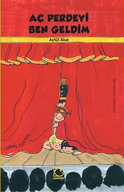 Aç Perdeyi Ben Geldim - Aytül Akal Uçanbalık Yayınları