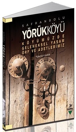 Grafiker Safranbolu Yörük Köyü Köyümüzde Geleneksel Yaşam, Örf ve Adetlerimiz - Tuncay Kara Grafiker Yayınları