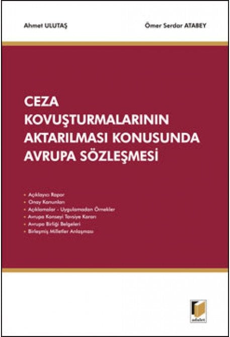 Adalet Ceza Kovuşturmalarının Aktarılması Konusunda Avrupa Sözleşmesi - Ahmet Ulutaş, Ömer Serdar Atabey Adalet Yayınevi