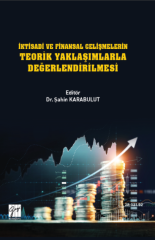 Gazi Kitabevi İktisadi ve Finansal Gelişmelerin Teorik Yaklaşımlarla Değerlendirilmesi - Şahin Karabulut Gazi Kitabevi