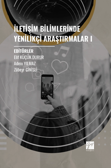 Gazi Kitabevi İletişim Bilimlerinde Yenilikçi Araştırmalar-1 - Elif Küçük Durur Gazi Kitabevi