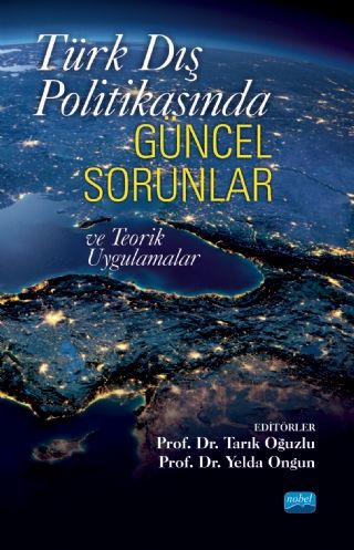Nobel Türk Dış Politikasında Güncel Sorunlar ve Teorik Uygulamalar - Tarık Oğuzlu, Yelda Ongun Nobel Akademi Yayınları
