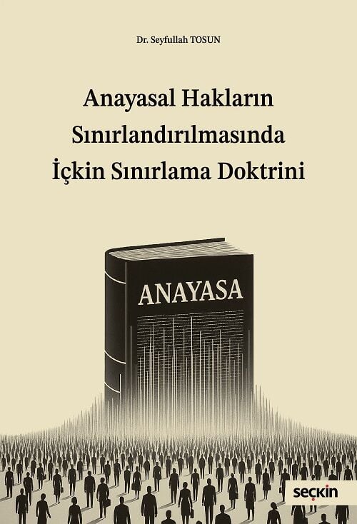 Seçkin Anayasal Hakların Sınırlandırılmasında İçkin Sınırlama Doktrini - Seyfullah Tosun Seçkin Yayınları