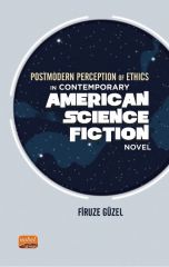 Nobel Postmodern Perception of Ethics in Contemporary American Science Fiction Novel - Firuze Güzel Nobel Bilimsel Eserler