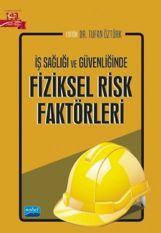 Nobel İş Sağlığı ve Güvenliğinde Fiziksel Risk Faktörleri - Tufan Öztürk Nobel Akademi Yayınları