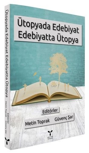 Umuttepe Ütopyada Edebiyat Edebiyatta Ütopya - Metin Toprak, Güvenç Şar Umuttepe Yayınları