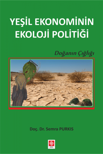 Ekin Yeşil Ekonominin Ekoloji Politiği - Semra Purkis Ekin Yayınları