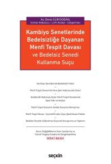 Seçkin Kambiyo Senetlerinde Bedelsizliğe Dayanan Menfi Tespit Davası ve Bedelsiz Senedi Kullanma Suçu 2. Baskı - Deniz Gür Doğan Seçkin Yayınları