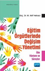 Nobel Eğitim Örgütlerinde Değişim Yönetimi - Akif Helvacı Nobel Akademi Yayınları