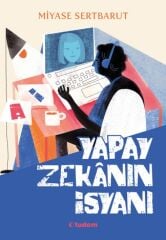 Yapay Zekanın İsyanı - Miyase Sertbarut Tudem Yayınları