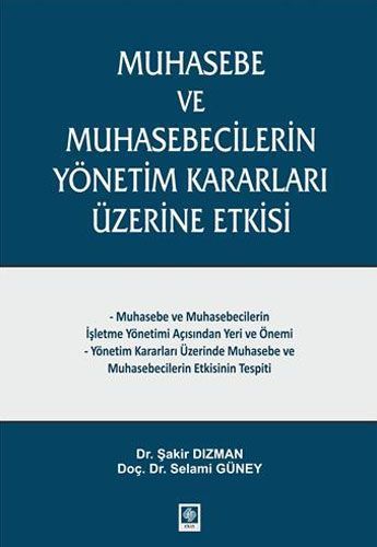 Ekin Muhasebe ve Muhasebecilerin Yönetim Kararı Üzerine Etkisi - Şakir Dızman, Selami Güney Ekin Yayınları
