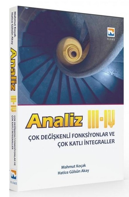 Nisan Kitabevi Analiz 3-4 Çok Değişkenli Fonksiyonlar ve Çok Katlı İntegraller - Mahmut Koçak, Hatice Gülsün Akay Nisan Kitabevi Yayınları