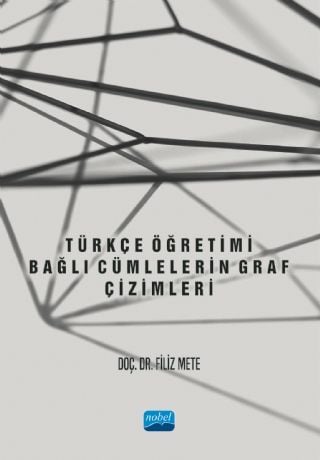 Nobel Türkçe Öğretimi, Bağlı Cümlelerin Graf Çizimleri - Filiz Mete Nobel Akademi Yayınları