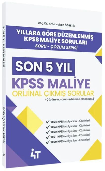 4T Yayınları KPSS A Grubu Maliye Orijinal Çıkmış Sorular Son 5 Yıl Çözümlü - Arda Hakan Öğretir 4T Yayınları