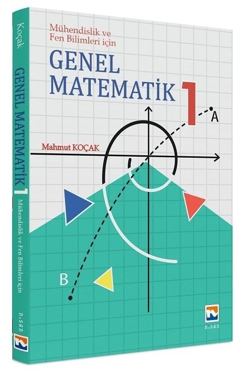 Nisan Kitabevi Genel Matematik 1 Mühendislik ve Fen Bilimleri İçin - Mahmut Koçak Nisan Kitabevi Yayınları