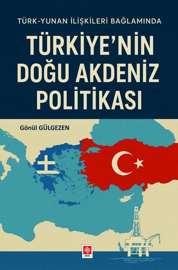 Ekin Türkiyenin Doğu Akdeniz Politikası - Gönül Gülgezen Ekin Yayınları