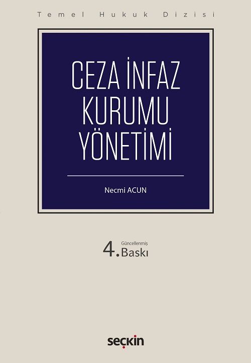 Seçkin Ceza İnfaz Kurumu Yönetimi 4. Baskı - Necmi Acun Seçkin Yayınları