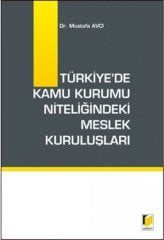 Adalet Türkiye'de Kamu Kurumu Niteliğindeki Meslek Kuruluşları - Mustafa Avcı Adalet Yayınevi