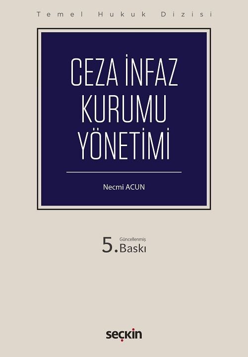 Seçkin Ceza İnfaz Kurumu Yönetimi 5. Baskı - Necmi Acun Seçkin Yayınları