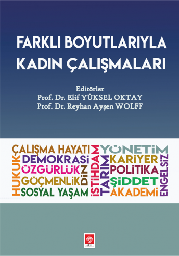 Ekin Farklı Boyutlarıyla Kadın Çalışmaları - Elif Yüksel Oktay, Reyhan Ayşen Wolff Ekin Yayınları