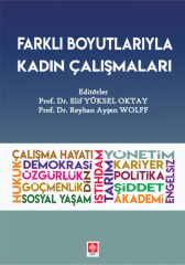 Ekin Farklı Boyutlarıyla Kadın Çalışmaları - Elif Yüksel Oktay, Reyhan Ayşen Wolff Ekin Yayınları