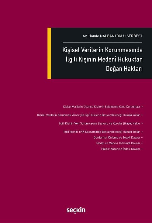 Seçkin Kişisel Verilerin Korunmasında İlgili Kişinin Medenî Hukuktan Doğan Hakları - Hande Nalbantoğlu Serbest Seçkin Yayınları